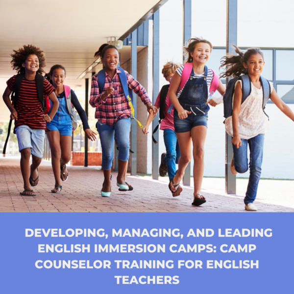 Developing, Managing, and Leading English Immersion Camps: Camp Counselor Training for English Teachers Poster