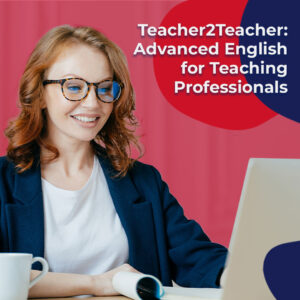 Teacher2Teacher: Продвинутый английский для преподавателей-профессионалов