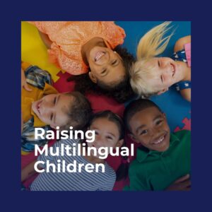 Raising Multilingual Children